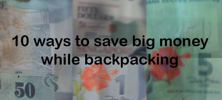 Chasing Places: Slider-Ten-ways-to-save-big-money-while-backpacking